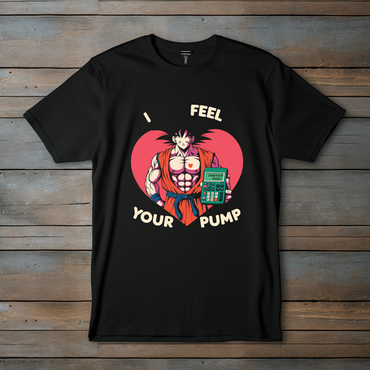 CAMISETA DE ANIME - DISEÑO EXCLUSIVO "I FEEL YOUR PUMP"